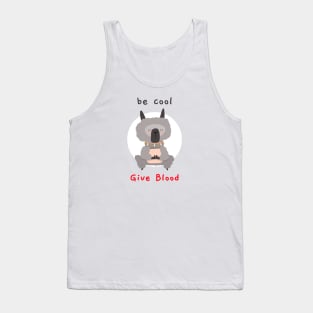 be cool give blood Tank Top